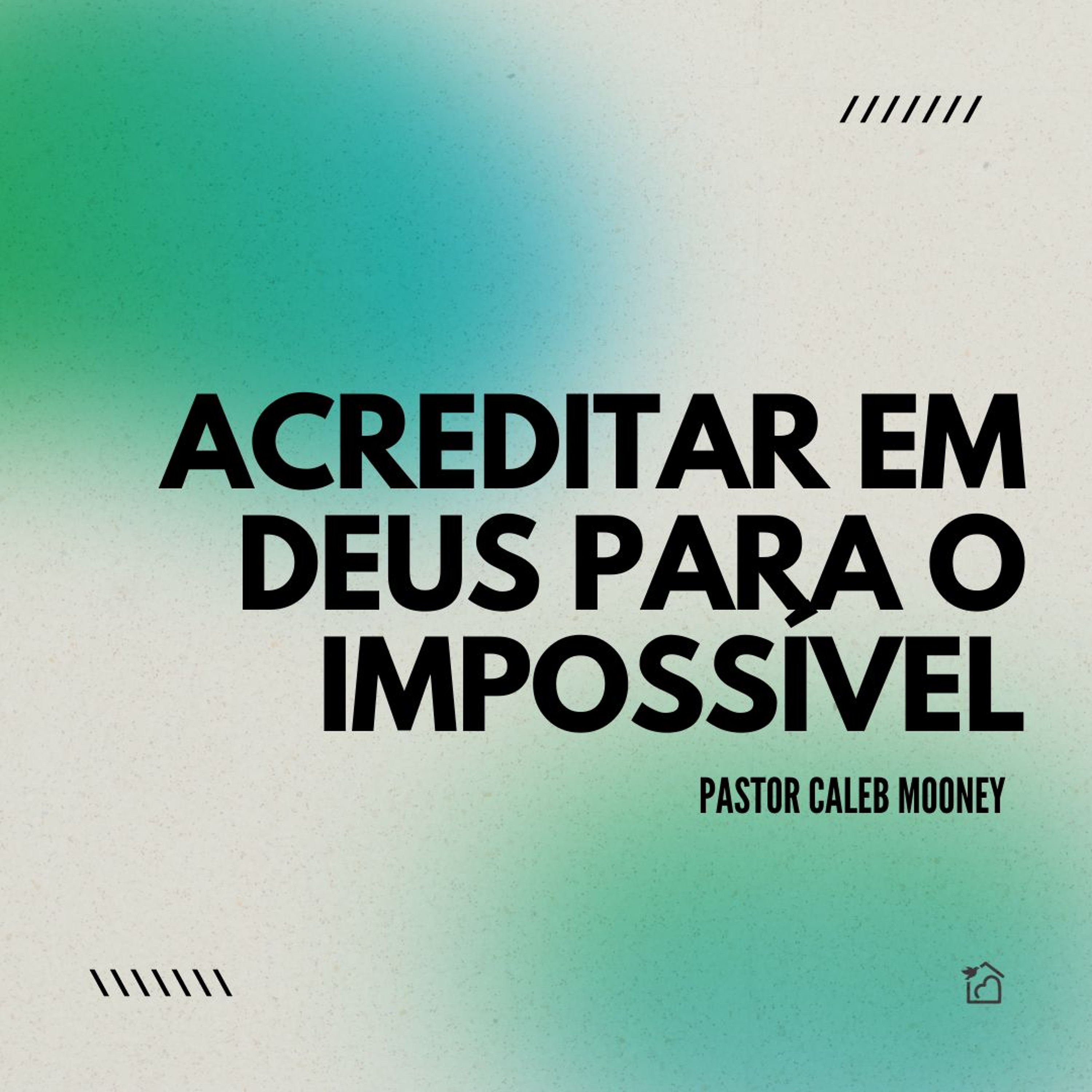 Acreditar Em Deus Para O Impossível - Pastor Caleb Mooney 29/08/2024 episode artwork