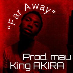 "FAR AWAY" (PROD. mau)