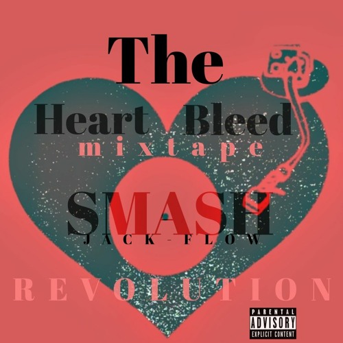Stream Smash Da Jack-Flow | Listen to The Heart Bleed MIXTAPE. playlist ...