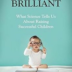 [ Becoming Brilliant: What Science Tells Us About Raising Successful Children (APA LifeTools Se