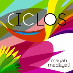 Mayah, Madayati - Ciclos