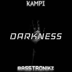 BASSTRONIKZ X KAMPI - DARKNESS (FREE DOWNLOAD)