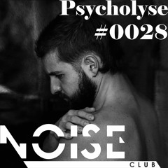 #0028 NOISE CLUB Podcast @ Psycholyse