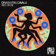CAVALLI, Drax (ITA) - Ride or Die [Make The Girls Dance Records]