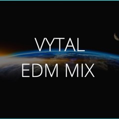EDM MIX - VYTAL