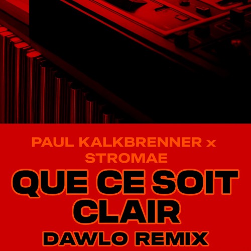 Paul K, Stromae - Que ce soit clair [DAWLO] REMIX
