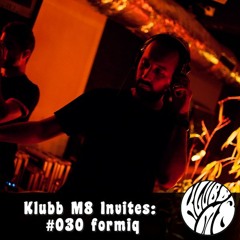 Klubb M8 Invites:  #030 formiq