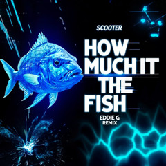 Scooter - How Much Is The Fish (Eddie G Extended Remix)