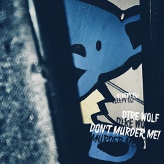 DIRE WOLF (DON'T MURDER ME!) [PROD. SLEEPY ELI]