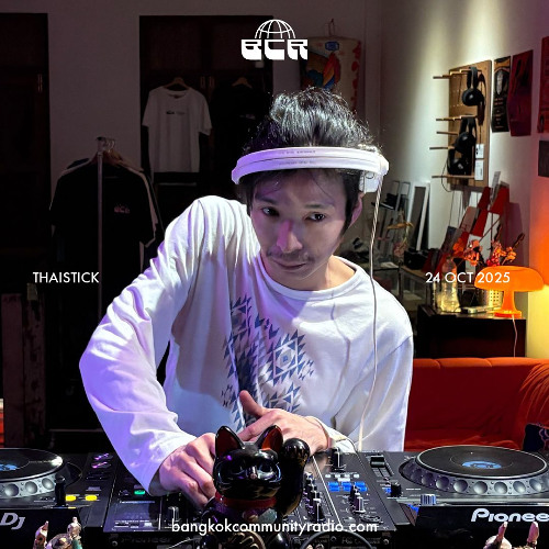 Thaistick - 24th October 2025 | Bangkok Community Radio