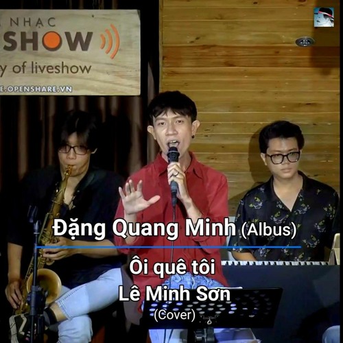 Ôi Quê Tôi (Lê Minh Sơn) - Đặng Quang Minh (Albus) cover Live in OpenShare Café, Saigon, Vietnam