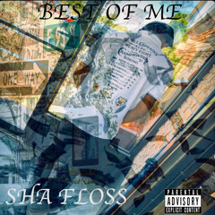 Sha Floss - Best Of Me