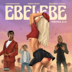Ebelebe (Remix 2.0) Ft Beezyboy, Badboy Vinci