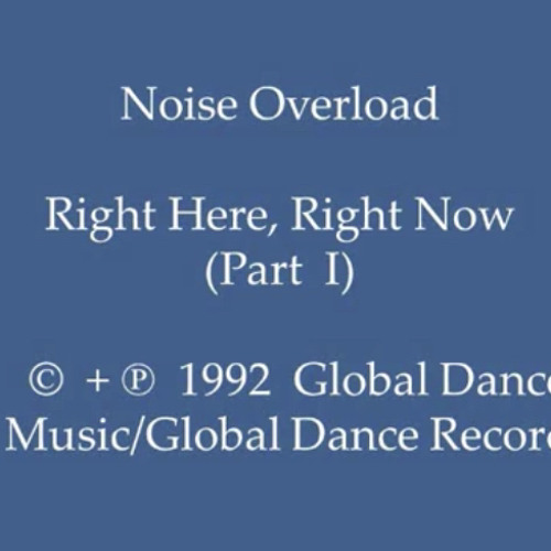 Noise Overload   Right Here, Right Now (Part I)