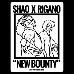 SHAO X RIGANO " NEW BOUNTY" (HOT WIND BLOWS FREESTYLE)