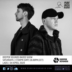 Lads - Deeper Sounds / Pure Ibiza Radio - 04.04.20