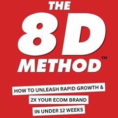 ⬇️ READ EPUB The 8-D Method - Accelerate Your eCommerce Business Growth for Unprecedented Success (