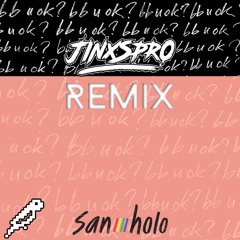 San Holo - bb u ok? (JINXSPR0 Remix)