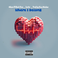 Mleza feat Black Rose X Juster_Where I belong prod by King Masbee.wav