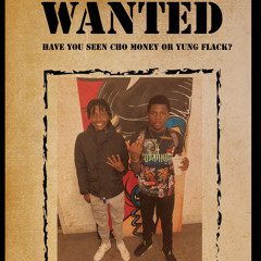 Most Wanted x Cho Money x Yung Flack