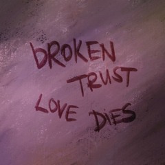 Broken Trust Love Dies ft. Dounia