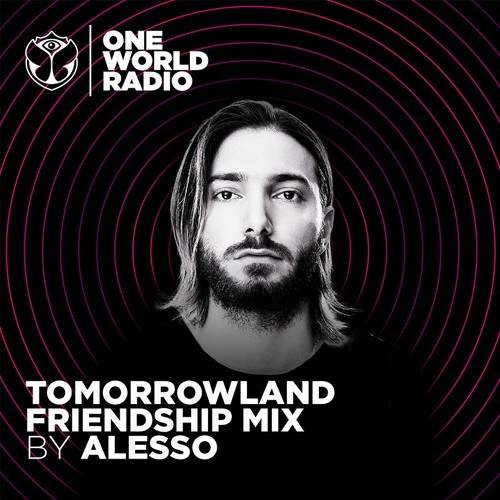 Stream Tomorrowland Friendship Mix Alesso by Tomorrowland Listen