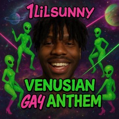 1lilsunny - Venusian Gay Anthem 🌈