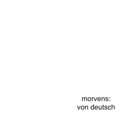 MORVENS - VON DEUTSCH