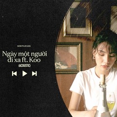 NGAY MOT NGUOI DI XA ACOUSTIC GIGI HG FT KOO