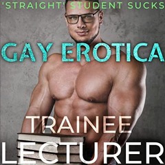 [GET] EBOOK 🗃️ Trainee Lecturer: Straight to Gay 'Straight' Student Sucks 101 Random