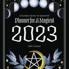 READ KINDLE √ Coloring Book of Shadows: Planner for a Magical 2023 by  Amy Cesari &