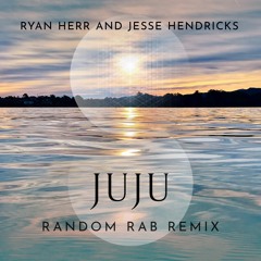 Ryan Herr & Jesse Hendricks - Juju (Random Rab Remix)