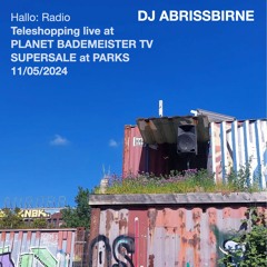 TELESHOPPING live at PLANET BADEMEISTER TV - SUPERSALE at PARKS - DJ ABRISSBIRNE -11/05/2024