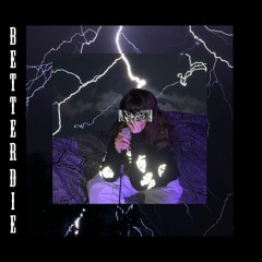 Better Die - s0fy - (prod.cuevadeloso)
