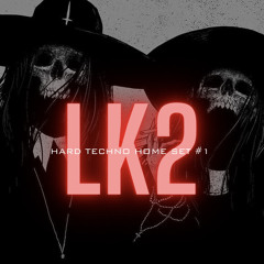 LK2 - Hard Techno Home set #1