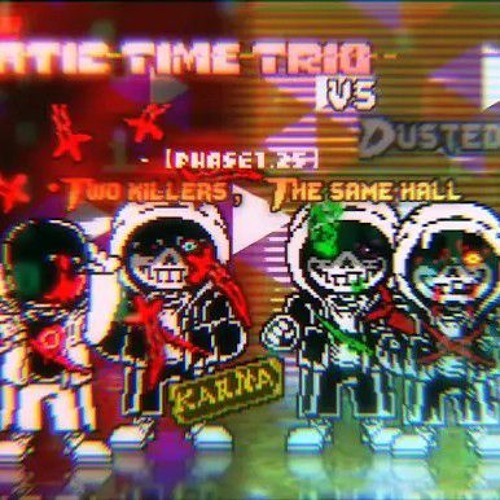 Murder! Karmatic Time Trio VS Dusted Karmas [Phase 1.25] - Two Killers, The Same Hall V2 <Not Mine>