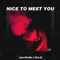 Juan Morello X Bran M - Nice To Meet You
