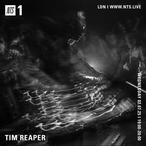 Tim Reaper On NTS Radio - 2nd July 2025