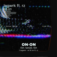 LEGWRK (On & On) (FEAT RZ)