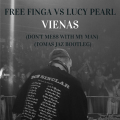Free Finga vs Lucy Pearl - Vienas (Don't Mess With My Man) (Tomas Jaz bootleg)