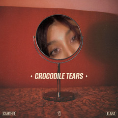 CamThe1 & Elara - "Crocodile Tears"