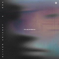 Oliver Cricket & ÖRA - The Line Between Us