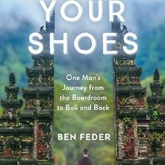 View [KINDLE PDF EBOOK EPUB] Take Off Your Shoes: One Man's Journey from the Boardroom to Bali and B