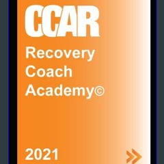 {READ/DOWNLOAD} 💖 CCAR's Recovery Coach Academy: Rev. November 2021 Full Book