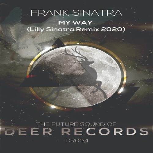 Frank Sinatra My way (Lilly Sinatra Remix 2020)[DEER RECORDS DR004]