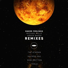 Michael Felix feat. Green Baker - Naked Feelings (The Ataman Remix)