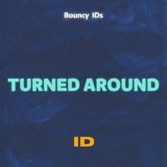 Turned Around - ID
