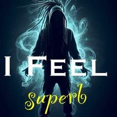 I Feel Superb (lyrics 👇)