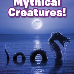 READ Ripley Readers LEVEL4 LIB EDN Mythical Creatures! Read Online Free
