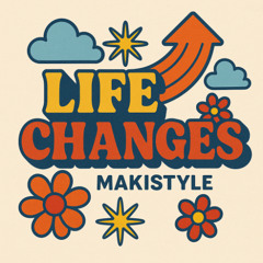 MAKISTYLE - LIFE CHANGES ( VENDIDO )